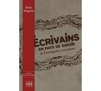 Ecrivains en pays de Savoie : De l'Antiquité à nos jours