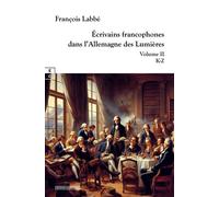 Écrivains francophones dans l'Allemagne des Lumières, K-Z - François Labbé - Complicites Eds - relié - Essai
