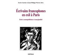 Ecrivains Francophones En Exil À Paris - Entre Cosmopolitisme Et Marginalité