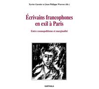 Ecrivains francophones en exil à Paris. Entre cosmopolitisme et marginalité - Xavier Garnier - Karthala - broché - Essai