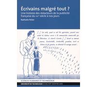 Ecrivains Malgré Tout ? - Une Histoire Des Rédacteurs De La Publicité Française Du Xixe Siècle À Nos Jours