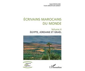 Ecrivains marocains du monde Volume 4 - Egypte, Jordanie et Israël - Najib Redouane - L'harmattan - broché - Essai