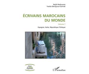 Écrivains marocains du monde Volume 7 - Espagne, Italie, République Tchèque - Najib Redouane - L'harmattan - broché - Essai