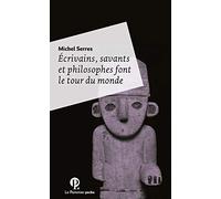 Ecrivains, savants et philosophes font le tour du monde - Poche