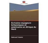 Écrivains-Voyageurs Britanniques Et Américains En Afrique Du Nord