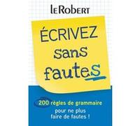 Écrivez sans fautes - 200 règles de grammaire pour ne plus faire de fautes ! Collectif (Auteur)
