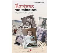 ECRIVEZ VOS MEMOIRES. GUIDE PRATIQUE EN 12 ETAPES