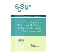 Ecscw 2009: Proceedings Of The 11th European Conference On Computer Supported Cooperative Work, 7-11 September 2009, Vienna, Austria