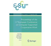 Ecscw 2009: Proceedings Of The 11th European Conference On Computer Supported Cooperative Work, 7-11 September 2009, Vienna, Austria