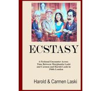 Ecstasy: A Fictional Encounter Across Time Between Marghanita Laski and Carmen and Harold Laski in 1960s London