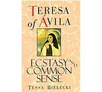 Ecstasy and Common Sense Teresa, Tessa Bielecki (Auteur)