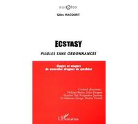 Ecstasy : pilules sans ordonnances. Usages et usagers de nouvelles drogues de synthèse