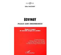 Ecstasy, pilules sans ordonnances Usages et usagers de nouvelles drogues de synthèse - Gilles Hacourt - L'harmattan - broché - Essai