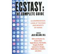 Ecstasy: The Complete Guide: A Comprehensive Look at the Risks and Benefits of MDMA