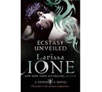 Ecstasy Unveiled: Number 4 in series (Demonica Novel) Ione, Larissa (Auteur)