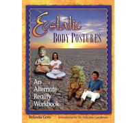Ecstatic Body Postures An Alternate Reality Workbook by Belinda Gore Belinda Gore (Auteur)