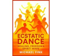 Ecstatic Dance: Healing, Freedom & Spirit Wave: Discover how sacred movement, rhythm, and community unlock emotional healing, spiritual awakening, and lasting inner freedom through dance practice.