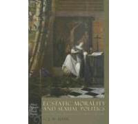 Ecstatic Morality And Sexual Politics, Moral Philosophy and Moral Theology G.J. McAleer (Auteur)