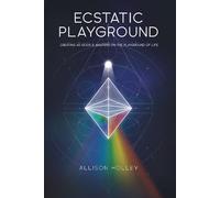 Ecstatic Playground: Creating As Gods and Masters on the Playground of Life