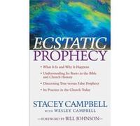 Ecstatic Prophecy by Bill Johnson Stacey Campbell (Auteur)