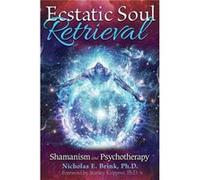 Ecstatic Soul Retrieval Nicholas E Brink, Ph D (Auteur)