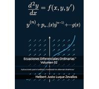 Ecuaciones Diferenciales Ordinarias Volumen 02: Aplicaciones para el análisis y modelado de sistemas dinámicos
