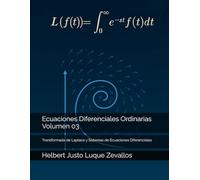 Ecuaciones Diferenciales Ordinarias Volumen 03: Transformada de Laplace y Sistemas de Ecuaciones Diferenciales