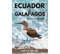 ECUADOR AND GALAPAGOS TRAVEL GUIDE 2025: Budget-friendly tips for families, professionals, solo travelers, and more-packed with quick and practical advice.
