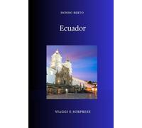 Ecuador: Il Paese di Mezzo del Mondo
