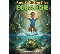 ECUADOR: Papa J's Mission Trips