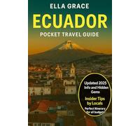Ecuador Pocket Travel Guide: Discover Ecuador’s Best Destinations, Hidden Gems, and Local Secrets - From Quito to the Galápagos