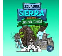 Ecuador Sierra libro para colorear: Lugares Turísticos, Volcanes, Cascadas, Catedrales y Lagos de Ensueño: Pinta la geografía y cultura andina