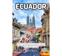 Ecuador Travel Guide 2026: Diverse Landscape Encompasses Amazon Jungle, Andean Highlands and the Wildlife-Rich Galápagos Islands