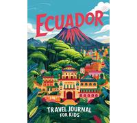 Ecuador Travel Journal for Kids: With Prompts to Record Your Big Adventures