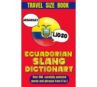 Ecuadorian Slang Dictionary: Unlock The Secrets Of Ecuadorian Spanish With Lively Phrases And Expressions, A Comprehensive Guide To Ecuadors Most Unique And Playful Expressions.