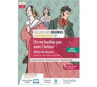 Écume des oeuvres 1re, Alfred de Musset, On ne badine pas avec l'amour - Cahier élève - Ed. 2024