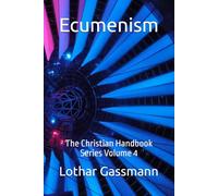 Ecumenism: The Christian Handbook Series Volume 4