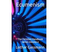 Ecumenism: The Christian Handbook Series Volume 4