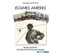 Ecumes amères Marins pêcheur, la découverte d'un monde - Dominique Dachicourt - Regards Editions - broché - Roman