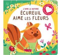 Ecureuil aime les fleurs - Collectif - Tam-Tam - cartonné - Document jeunesse