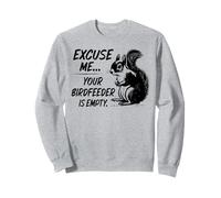 Écureuil drôle, excusez-Moi, Votre mangeoire à Oiseaux est Vide Sweatshirt