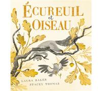 Écureuil et oiseau - Laura Baker - 1 2 3 Soleil - cartonné - Album jeunesse