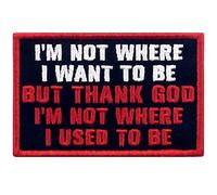 Écusson brodé avec inscription « I'm Not Where I Want to Be But Thank God I'm Not Where I Used to Be »