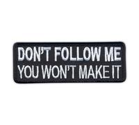Écusson brodé « Don't Follow Me You Won't Make It » - Dos thermocollant - Écusson brodé