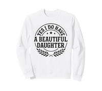 Écusson « Proud Dad Yes I Have A Beautiful Daughters » Sweatshirt