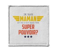 Ecusson Thermocollant Vetement 7x7cm - Je suis Maman, et toi c'est quoi ton Super Pouvoir ? - Patch a Repasser pour Reparation ou Customisation T-shirt Sac Jeans Imprime en France