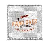 Ecusson Thermocollant Vetement 7x7cm - Mind if I Hangover at Your Place Cuite Bar - Patch a Repasser pour Reparation ou Customisation T-shirt Sac Jeans Imprime en France