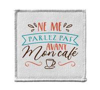 Ecusson Thermocollant Vetement 7x7cm - Ne Me Parlez Pas Avant Mon Café Expresso - Patch a Repasser pour Reparation ou Customisation T-shirt Sac Jeans Imprime en France