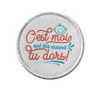 Ecusson Thermocollant Vetement Rond 7cm - C'est Moi Qui Dis Quand Tu Dors Bébé Parents - Patch a Repasser pour Reparation ou Customisation T-shirt Sac Jeans Imprime en France