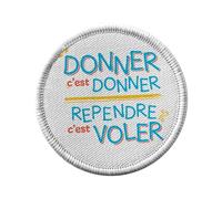 Ecusson Thermocollant Vetement Rond 7cm - Donner c'est Donner Reprende c'est Voler Expression - Patch a Repasser pour Reparation ou Customisation T-shirt Sac Jeans Imprime en France